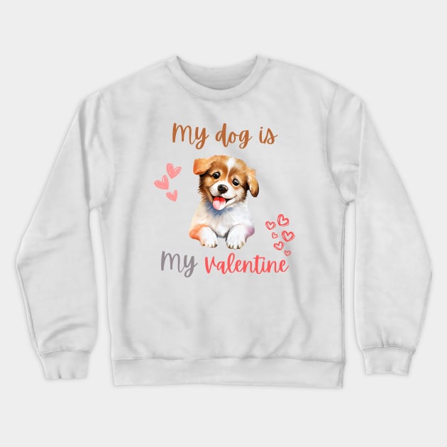 my dog is my valentine Crewneck Sweatshirt by smkworld